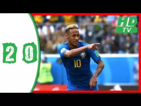 Video: Brazil vs Costa Rica 2-0 All Goals & Highlights WORLD CUP 21/06/2018 HD